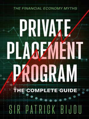 cover image of The Financial Economy Myths- Private Placement Program- the Complete Guide